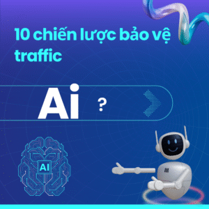 10 chiến lược cụ thể để bảo vệ traffic