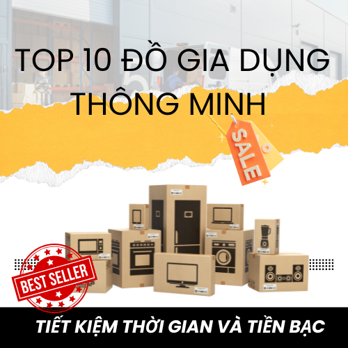 Top 10 Đồ Gia Dụng Thông Minh Giúp Tiết Kiệm Thời Gian Và Tiền Bạc Năm 2025