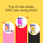 Top 10 sản phẩm DHC nên dùng 2025