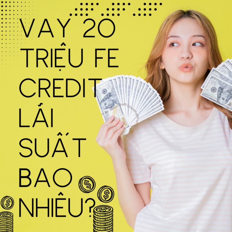 vay 20 triệu FE Credit lãi suất bao nhiêu